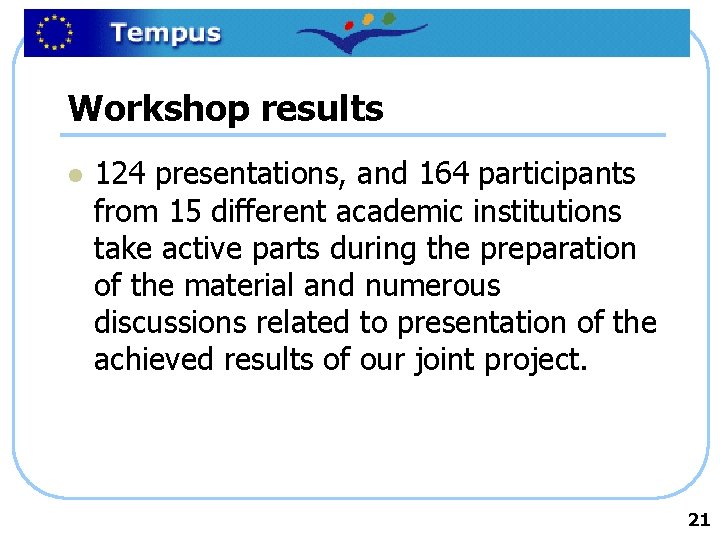 Workshop results l 124 presentations, and 164 participants from 15 different academic institutions take