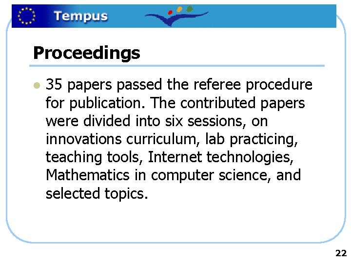Proceedings l 35 papers passed the referee procedure for publication. The contributed papers were