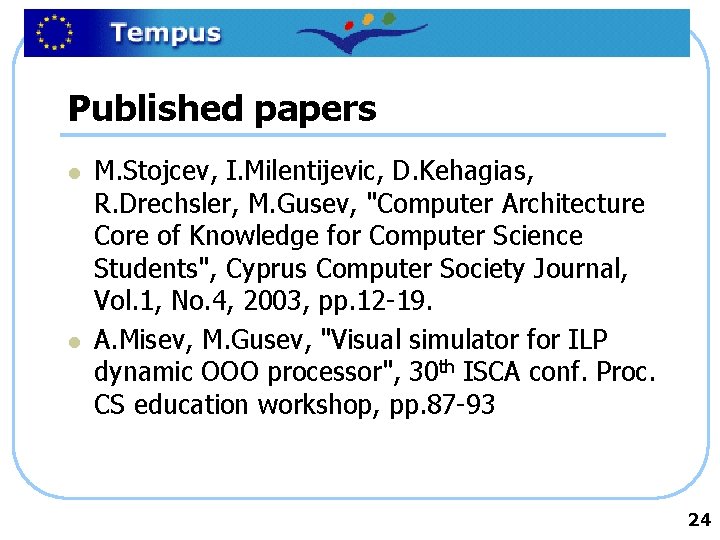 Published papers l l M. Stojcev, I. Milentijevic, D. Kehagias, R. Drechsler, M. Gusev,