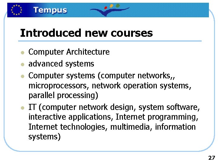 Introduced new courses l l Computer Architecture advanced systems Computer systems (computer networks, ,