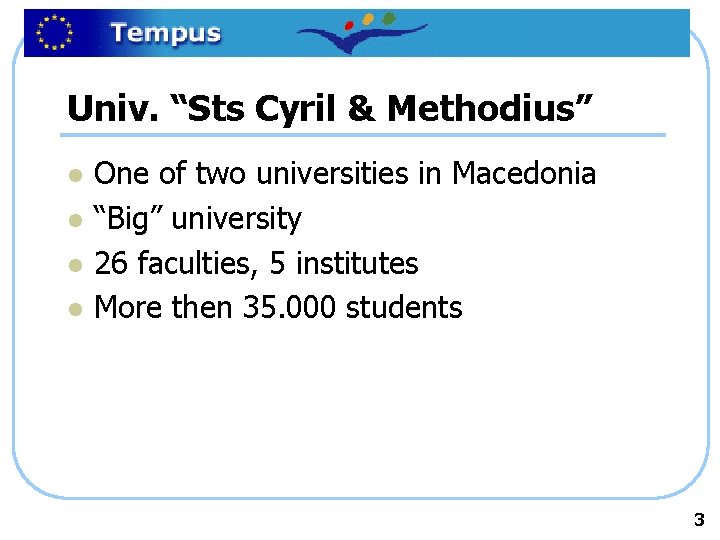 Univ. “Sts Cyril & Methodius” l l One of two universities in Macedonia “Big”