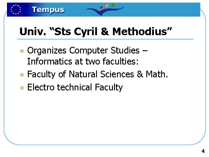 Univ. “Sts Cyril & Methodius” l l l Organizes Computer Studies – Informatics at