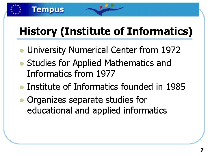 History (Institute of Informatics) l l University Numerical Center from 1972 Studies for Applied