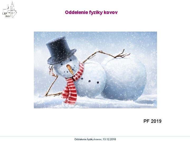 Oddelenie fyziky kovov PF 2019 Oddelenie fyziky kovov, 13. 12. 2018 