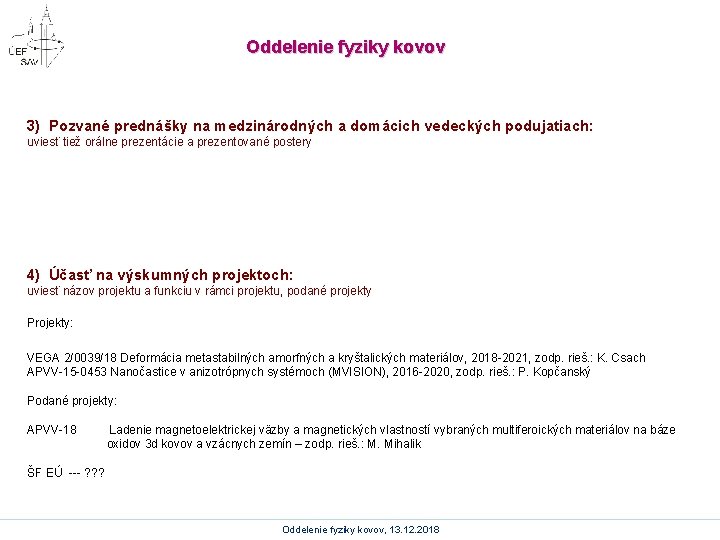 Oddelenie fyziky kovov 3) Pozvané prednášky na medzinárodných a domácich vedeckých podujatiach: uviesť tiež