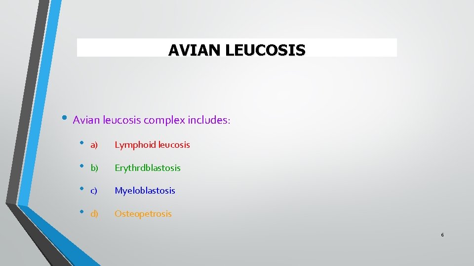 AVIAN LEUCOSIS • Avian leucosis complex includes: • a) Lymphoid leucosis • b) Erythrdblastosis