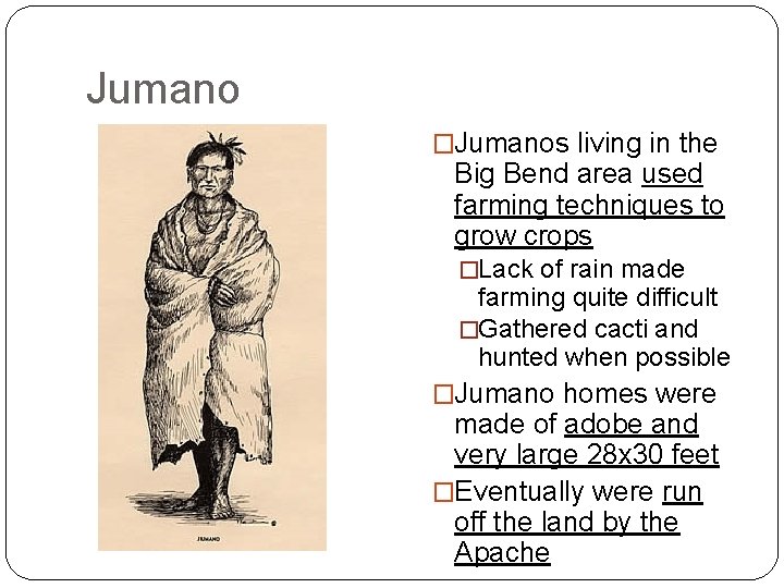 Jumano �Jumanos living in the Big Bend area used farming techniques to grow crops