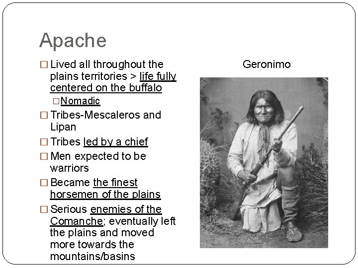 Apache � Lived all throughout the plains territories > life fully centered on the