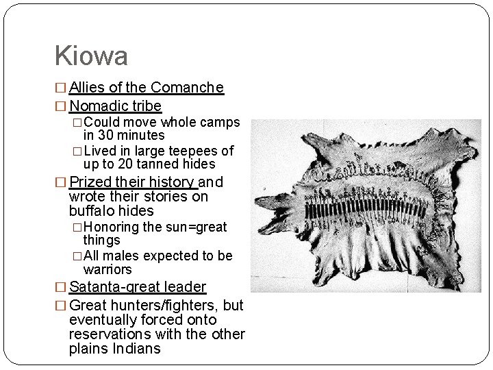 Kiowa � Allies of the Comanche � Nomadic tribe �Could move whole camps in