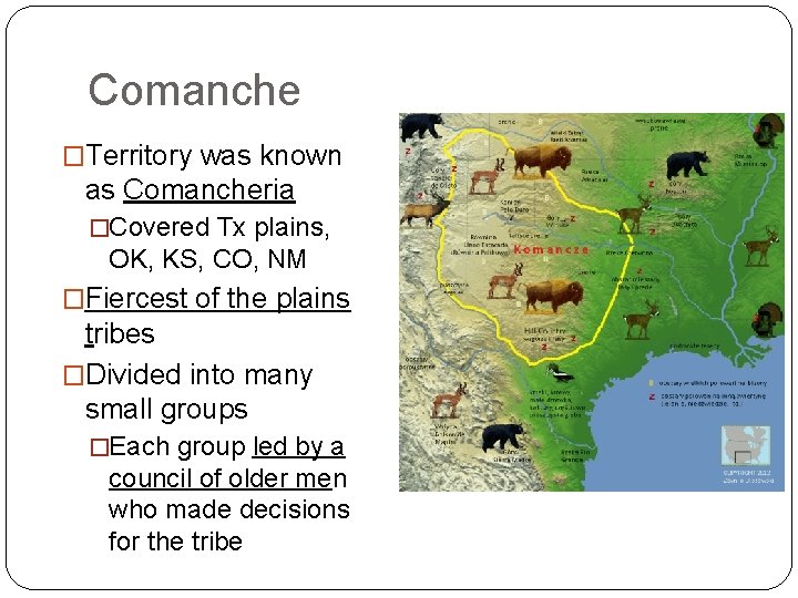 Comanche �Territory was known as Comancheria �Covered Tx plains, OK, KS, CO, NM �Fiercest