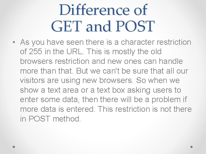 Difference of GET and POST • As you have seen there is a character