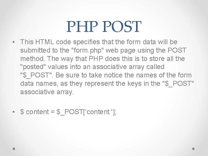 PHP POST • This HTML code specifies that the form data will be submitted