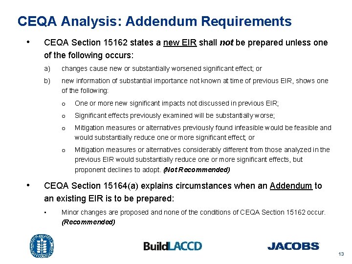 CEQA Analysis: Addendum Requirements • • CEQA Section 15162 states a new EIR shall
