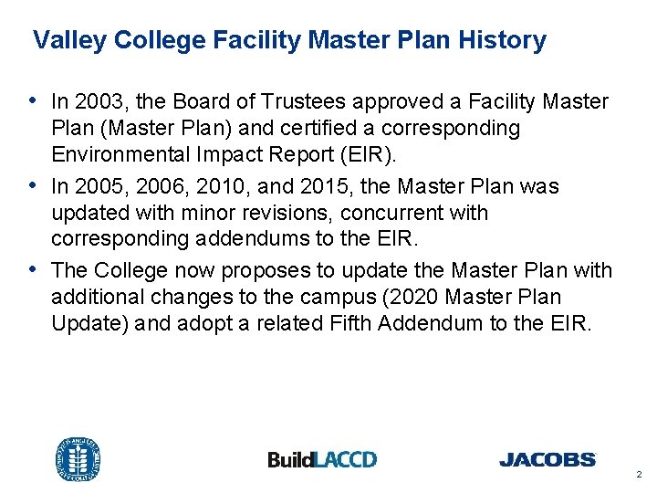 Valley College Facility Master Plan History • In 2003, the Board of Trustees approved