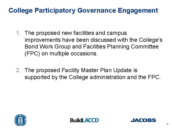 College Participatory Governance Engagement 1. The proposed new facilities and campus improvements have been