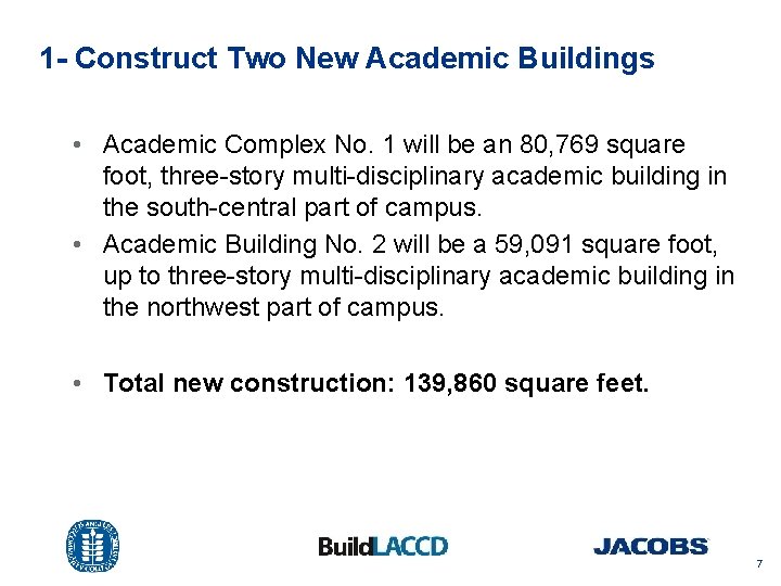 1 - Construct Two New Academic Buildings • Academic Complex No. 1 will be