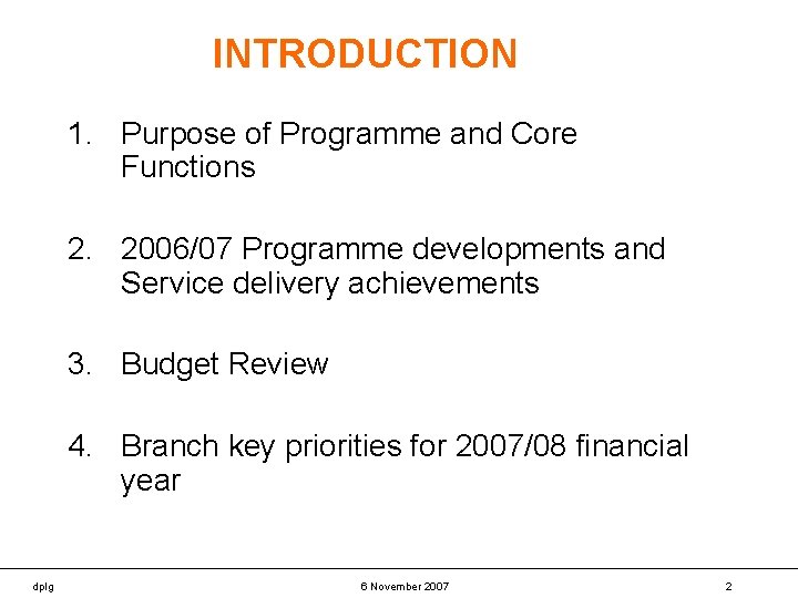 INTRODUCTION 1. Purpose of Programme and Core Functions 2. 2006/07 Programme developments and Service