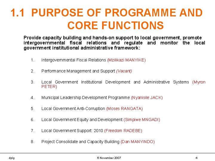 1. 1 PURPOSE OF PROGRAMME AND CORE FUNCTIONS Provide capacity building and hands-on support