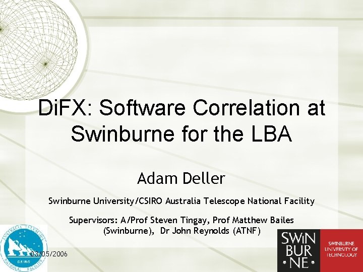 Di. FX: Software Correlation at Swinburne for the LBA Adam Deller Swinburne University/CSIRO Australia