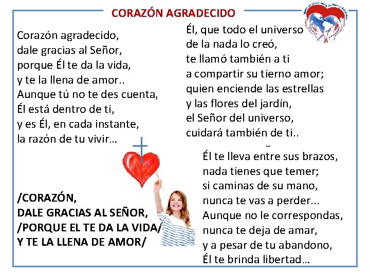 CORAZÓN AGRADECIDO Él, que todo el universo Corazón agradecido, de la nada lo creó,