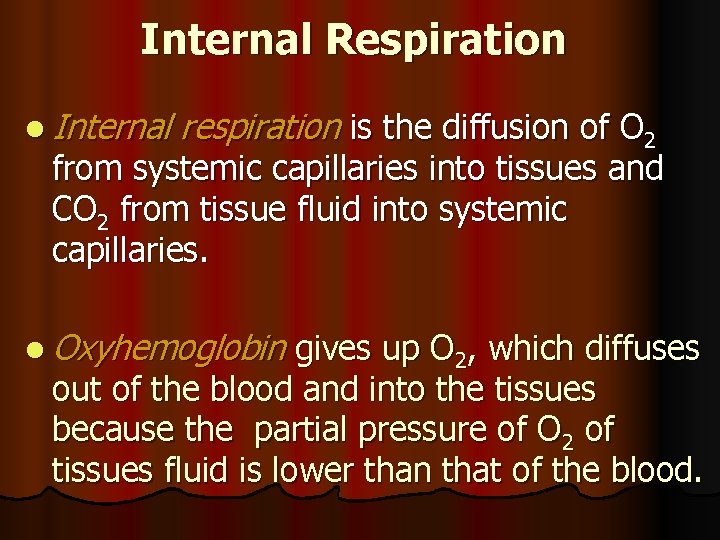 Internal Respiration l Internal respiration is the diffusion of O 2 from systemic capillaries