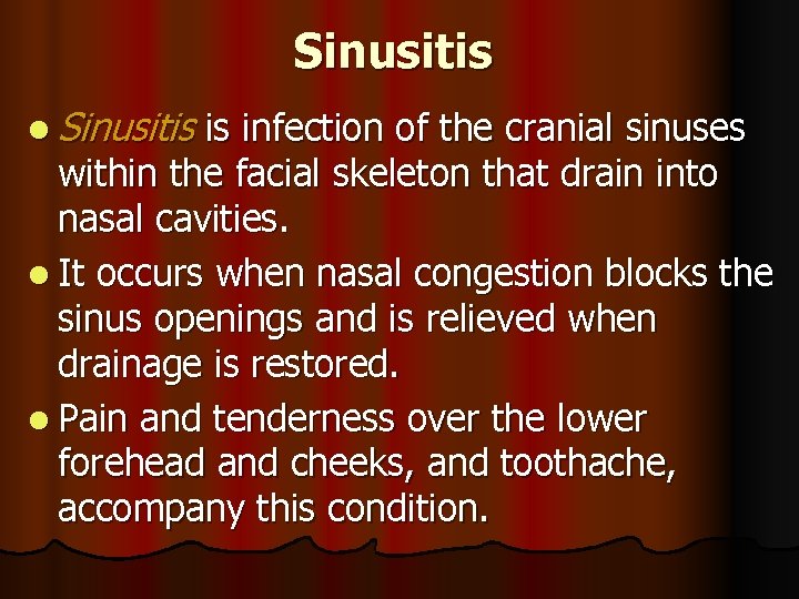 Sinusitis l Sinusitis is infection of the cranial sinuses within the facial skeleton that