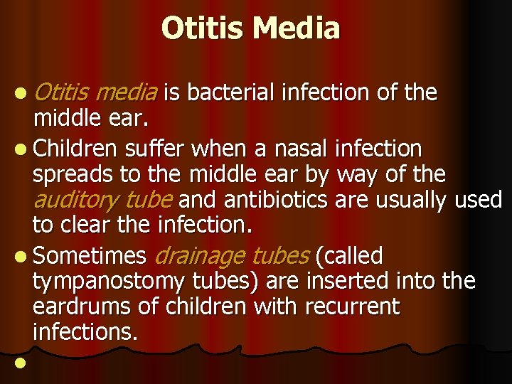 Otitis Media l Otitis media is bacterial infection of the middle ear. l Children