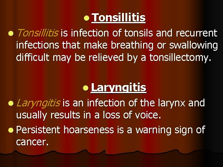 l Tonsillitis is infection of tonsils and recurrent infections that make breathing or swallowing