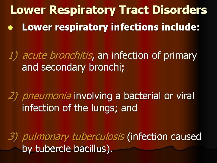 Lower Respiratory Tract Disorders l Lower respiratory infections include: 1) acute bronchitis, an infection