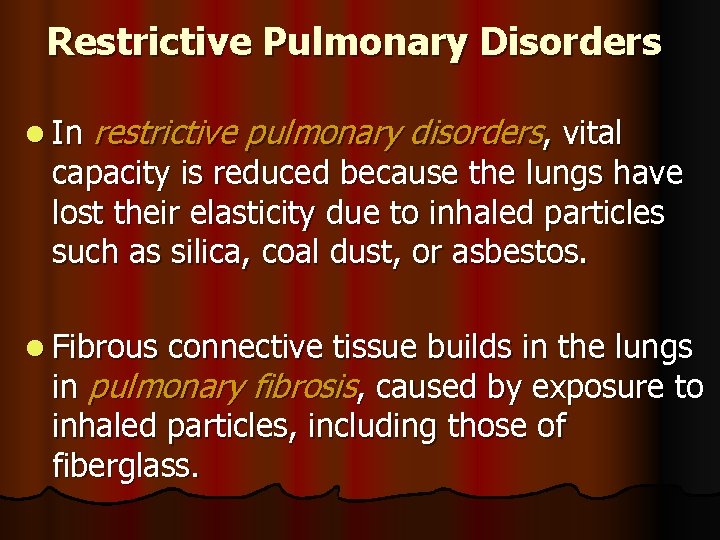 Restrictive Pulmonary Disorders l In restrictive pulmonary disorders, vital capacity is reduced because the