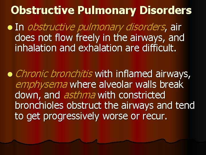 Obstructive Pulmonary Disorders l In obstructive pulmonary disorders, air does not flow freely in