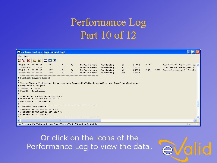 Performance Log Part 10 of 12 Or click on the icons of the Performance