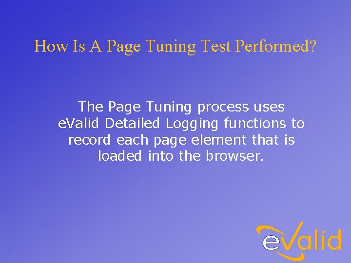 How Is A Page Tuning Test Performed? The Page Tuning process uses e. Valid