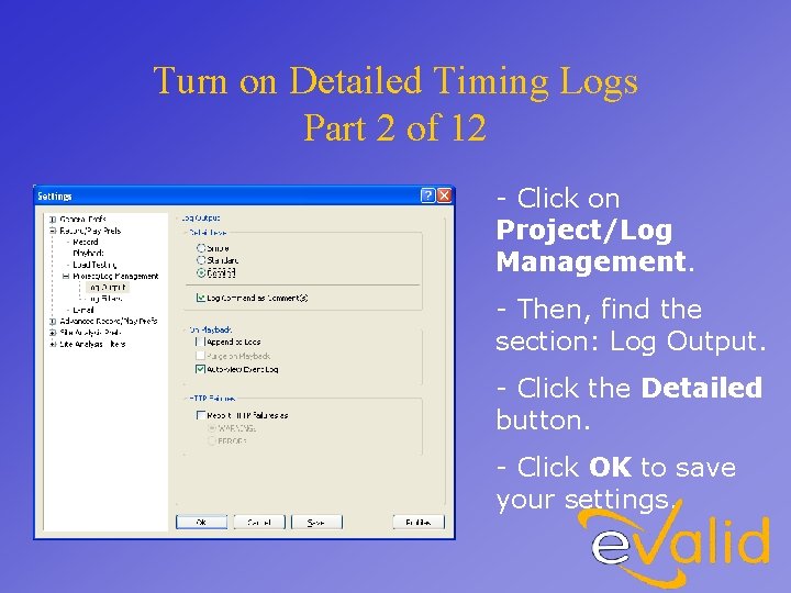 Turn on Detailed Timing Logs Part 2 of 12 - Click on Project/Log Management.