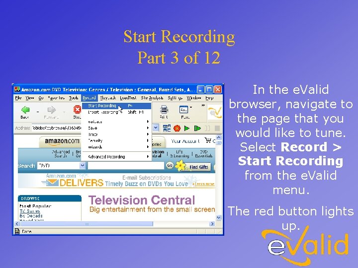 Start Recording Part 3 of 12 In the e. Valid browser, navigate to the