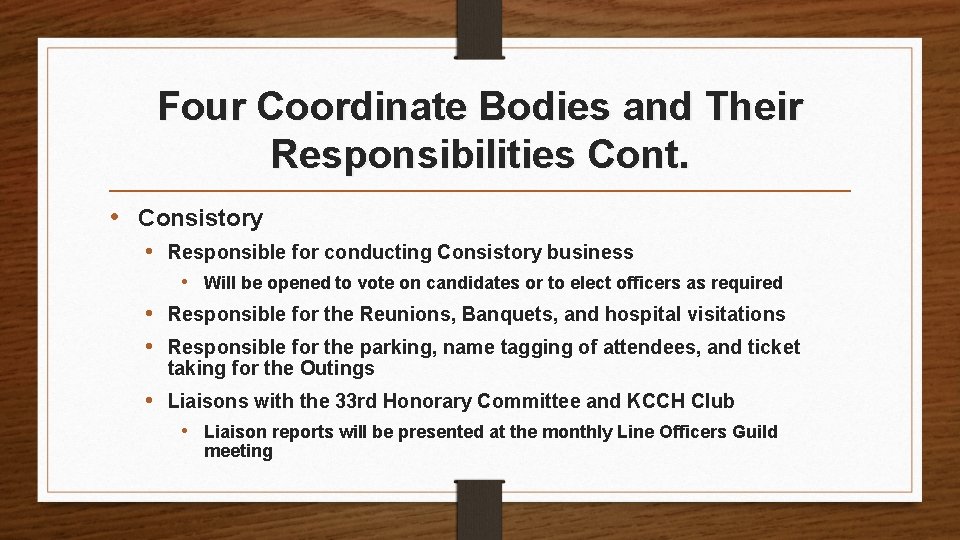 Four Coordinate Bodies and Their Responsibilities Cont. • Consistory • Responsible for conducting Consistory