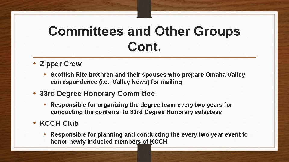 Committees and Other Groups Cont. • Zipper Crew • Scottish Rite brethren and their