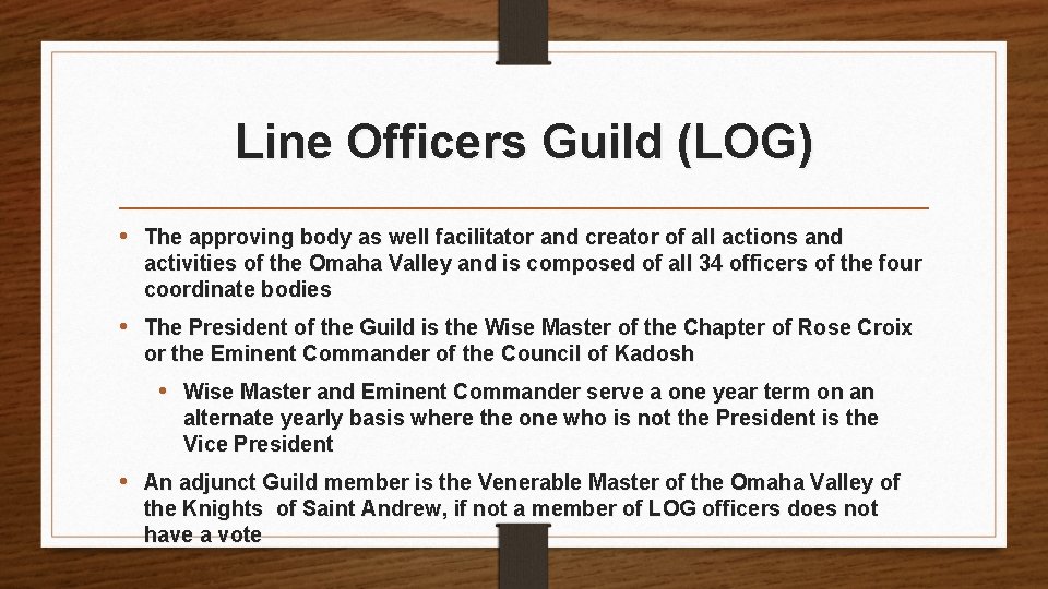 Line Officers Guild (LOG) • The approving body as well facilitator and creator of