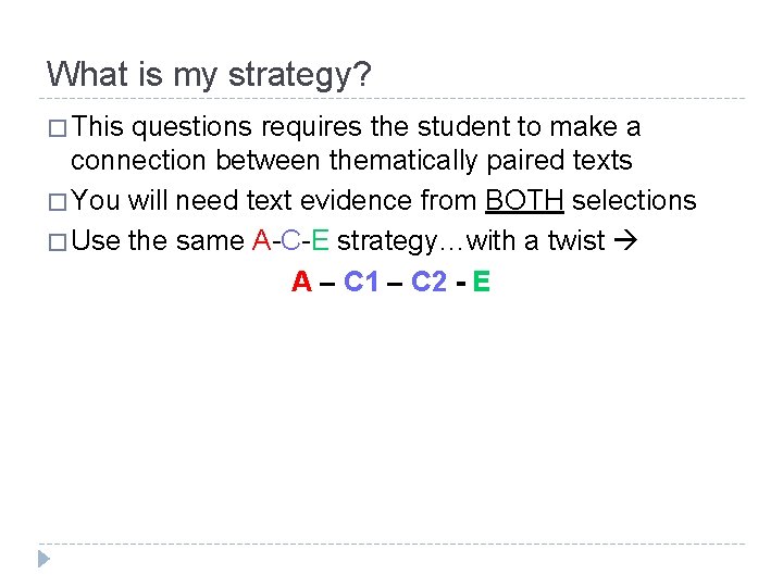 What is my strategy? � This questions requires the student to make a connection