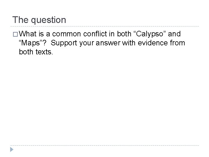 The question � What is a common conflict in both “Calypso” and “Maps”? Support