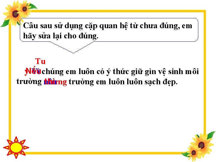Câu sau sử dụng cặp quan hệ từ chưa đúng, em hãy sửa lại