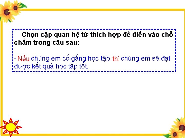 Chọn cặp quan hệ từ thích hợp để điền vào chỗ chấm trong câu