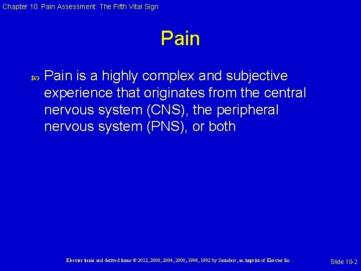 Chapter 10: Pain Assessment: The Fifth Vital Sign Pain is a highly complex and