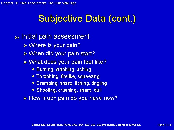 Chapter 10: Pain Assessment: The Fifth Vital Sign Subjective Data (cont. ) Initial pain