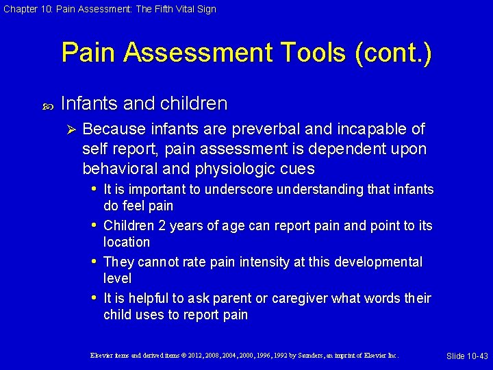 Chapter 10: Pain Assessment: The Fifth Vital Sign Pain Assessment Tools (cont. ) Infants
