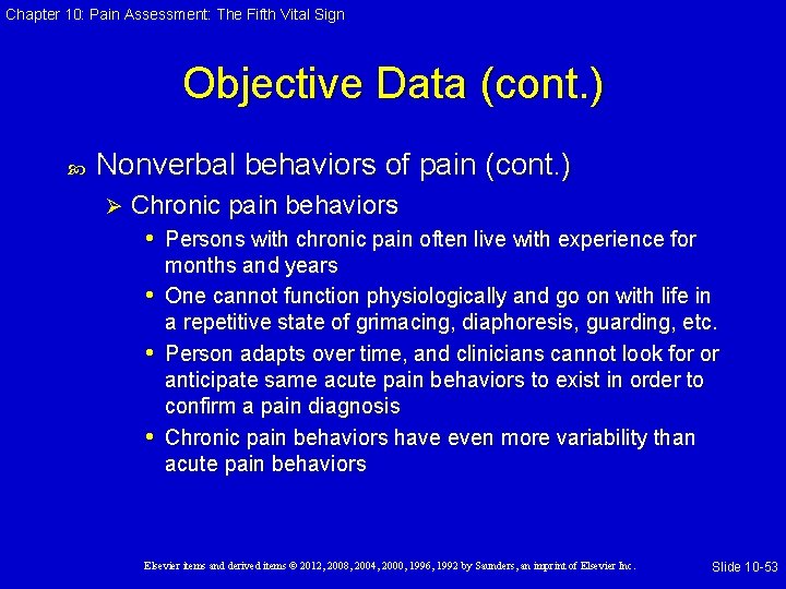 Chapter 10: Pain Assessment: The Fifth Vital Sign Objective Data (cont. ) Nonverbal behaviors