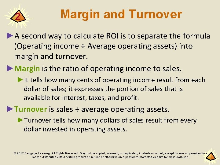 2 Margin and Turnover ►A second way to calculate ROI is to separate the