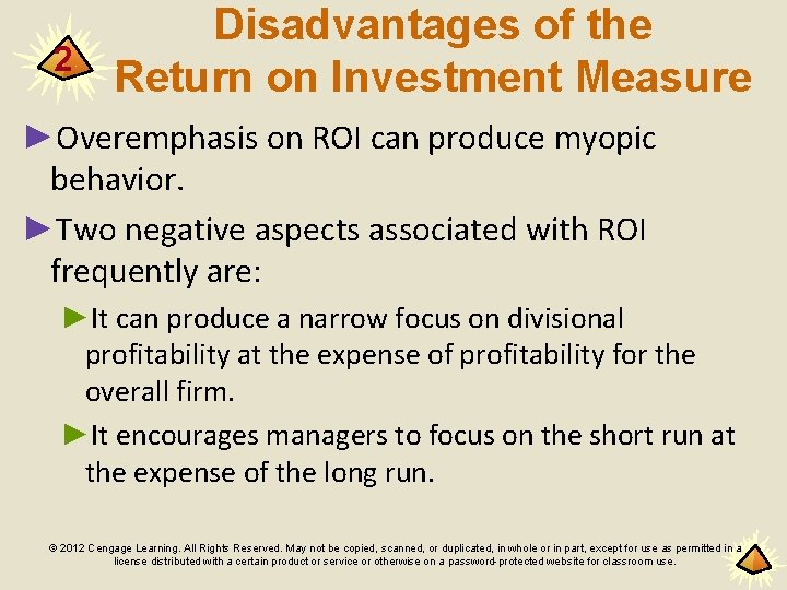 2 Disadvantages of the Return on Investment Measure ►Overemphasis on ROI can produce myopic