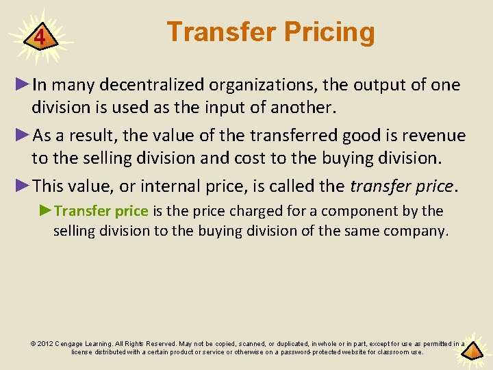 4 Transfer Pricing ►In many decentralized organizations, the output of one division is used
