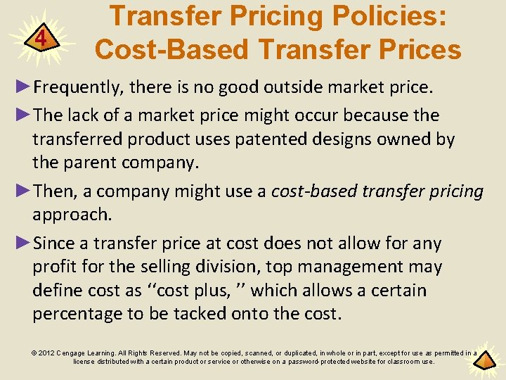 4 Transfer Pricing Policies: Cost-Based Transfer Prices ►Frequently, there is no good outside market